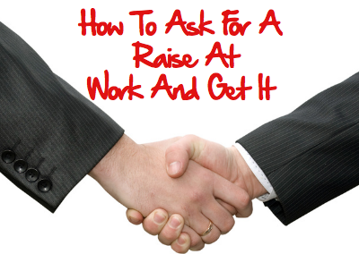How To Ask For A Raise At Work And Get It