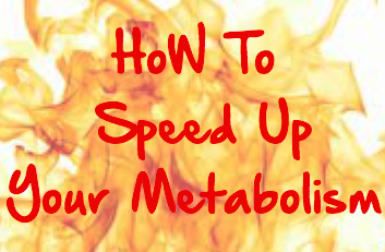 10 Ways To Speed Up Your Metabolism