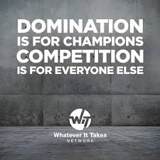 8 Reasons Why You Need to Dominate and Not Compete