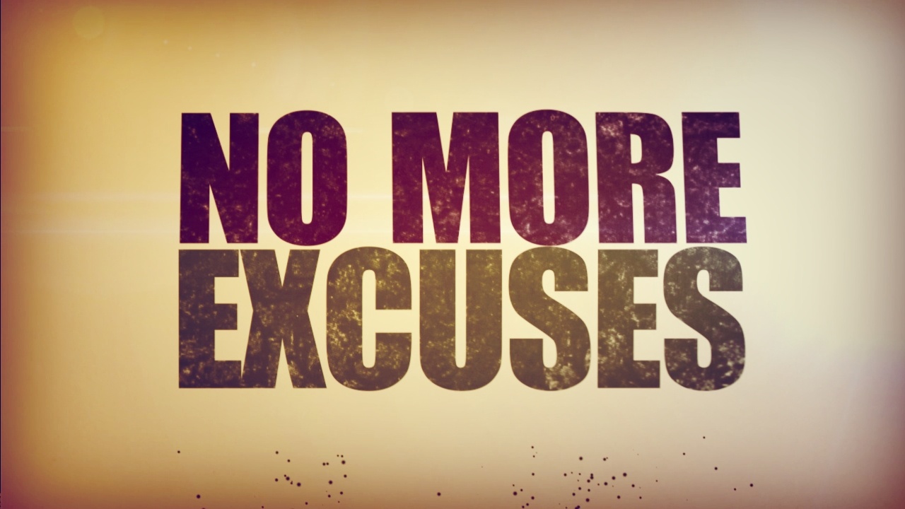 Give Up Excuses In Order To Be Successful
