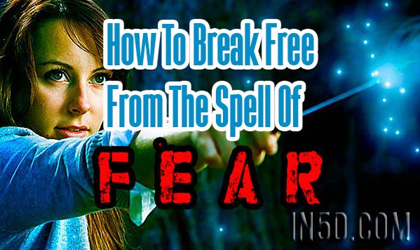 How to Break the Spell of Fear?
