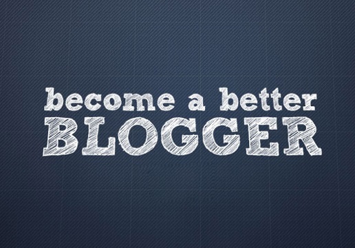 How to Be a Better Blogger